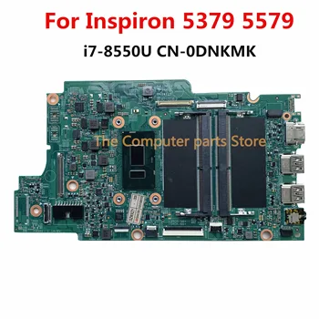 Восстановленная для Dell Inspiron 5379 5579 Материнская плата ноутбука CN-0DNKMK 0DNKMK DNKMK Материнская плата SR3LC I7-8550U DDR4