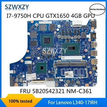 Восстановленная Материнская плата для ноутбука Lenovo L340-17IRH с процессором I7-9750H GTX1650 4GB GPU 5B20S42321 NM-C361 DDR4 MB 100% Протестирована 7