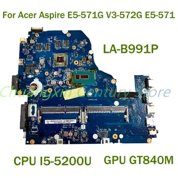 Для Acer Aspire E5-571G V3-572G E5-571 Материнская плата ноутбука LA-B991P LA-B162P с процессором I5-5200U GPU GT840M 100% Протестирована, Полностью Работает